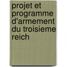 Projet Et Programme D'Armement Du Troisieme Reich door Source Wikipedia