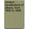 Random Recollections of Albany, from 1800 to 1808 by Gorham A. Worth