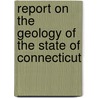 Report on the Geology of the State of Connecticut by Survey Connecticut Geo