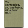 Res: Anthropology And Aesthetics, 26: Autumn 1994 door Francesco Pellizzi