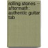 Rolling Stones -- Aftermath: Authentic Guitar Tab