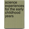 Science Experiences For The Early Childhood Years door Mary S. Rivkin