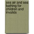 Sea Air And Sea Bathing For Children And Invalids