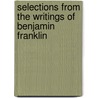 Selections From The Writings Of Benjamin Franklin door Benjamin Franklin