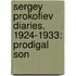 Sergey Prokofiev Diaries, 1924-1933: Prodigal Son