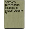 Sermons Preached in Lincoln's Inn Chapel Volume 3 door Frederick Denison Maurice