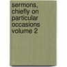 Sermons, Chiefly on Particular Occasions Volume 2 door Archibald Alison