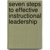 Seven Steps To Effective Instructional Leadership by Elaine K. McEwan-Adkins