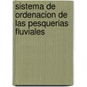Sistema de Ordenacion de Las Pesquerias Fluviales by Food and Agriculture Organization of the United Nations