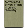 Solvents And Solvent Effects In Organic Chemistry door Christian Reichaedt
