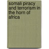 Somali Piracy and Terrorism in the Horn of Africa by Christopher L. Daniels