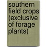 Southern Field Crops (Exclusive of Forage Plants) door J. F 1868 Duggar