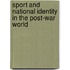 Sport And National Identity In The Post-War World