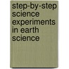 Step-By-Step Science Experiments in Earth Science by Janice Pratt Vancleave