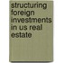 Structuring Foreign Investments In Us Real Estate