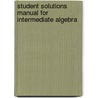 Student Solutions Manual For Intermediate Algebra door Margaret L. Lial