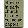 Studies in Early Church History; Collected Papers by C. H. 1860-1930 Turner
