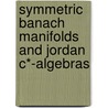 Symmetric Banach Manifolds And Jordan C*-Algebras by Upmeier