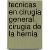 Tecnicas En Cirugia General. Cirugia de La Hernia by Daniel B. Jones