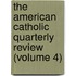 The American Catholic Quarterly Review (Volume 4)