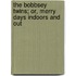 The Bobbsey Twins; Or, Merry Days Indoors and Out