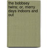 The Bobbsey Twins; Or, Merry Days Indoors and Out door Laura Lee Hope