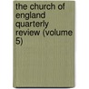 The Church Of England Quarterly Review (Volume 5) door Unknown Author
