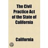 The Civil Practice Act Of The State Of California door California