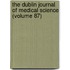 The Dublin Journal of Medical Science (Volume 87)