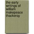 The Early Writings Of William Makepeace Thackeray