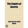 The Empire of Austria; Its Rise and Present Power door John Stevens Cabot Abbott