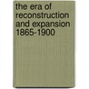 The Era Of Reconstruction And Expansion 1865-1900 door George E. Stanley