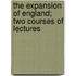 The Expansion Of England; Two Courses Of Lectures