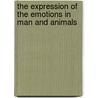 The Expression of the Emotions in Man and Animals door Professor Charles Darwin