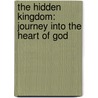 The Hidden Kingdom: Journey Into The Heart Of God door Dale A. Fife