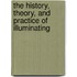 The History, Theory, and Practice of Illuminating