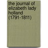 The Journal of Elizabeth Lady Holland (1791-1811) by Lady Elizabeth Vassall Fox Holland
