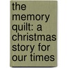 The Memory Quilt: A Christmas Story for Our Times door T. D Jakes