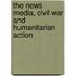 The News Media, Civil War And Humanitarian Action