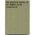 The Poetical Works of Sir Walter Scott (Volume 4)