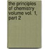 The Principles of Chemistry Volume Vol. 1, Part 2