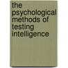 The Psychological Methods of Testing Intelligence door William Stern