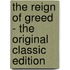 The Reign of Greed - The Original Classic Edition