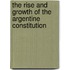 The Rise and Growth of the Argentine Constitution