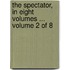 The Spectator, in Eight Volumes ... Volume 2 of 8