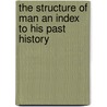 The Structure of Man an Index to His Past History by Robert Wiedersheim