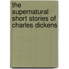 The Supernatural Short Stories of Charles Dickens door Charles Dickens