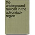 The Underground Railroad In The Adirondack Region