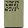 The War-Time Journal Of A Georgia Girl, 1864-1865 by Eliza Frances Andrews