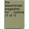 The Westminster Magazine; for ... Volume 11 of 11 door See Notes Multiple Contributors